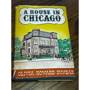 A House in Chicago Olivia Howard Dunbar 1948 Hardcover Dust Jacket Biography